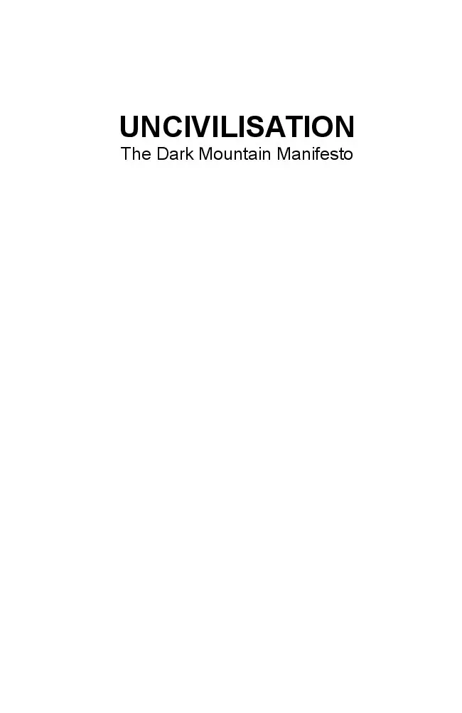 Uncivilisation: The Dark Mountain Manifesto