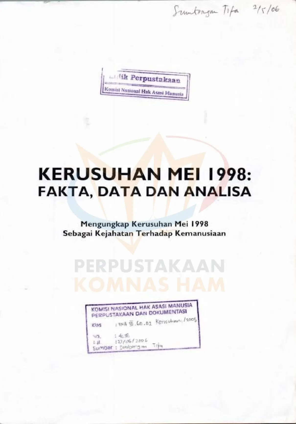Kerusuhan Mei 1998 Fakta, Data & Analisa : Mengungkap Kerusuhan Mei 1998 Sebagai Kejahatan Terhadap Kemanusiaan