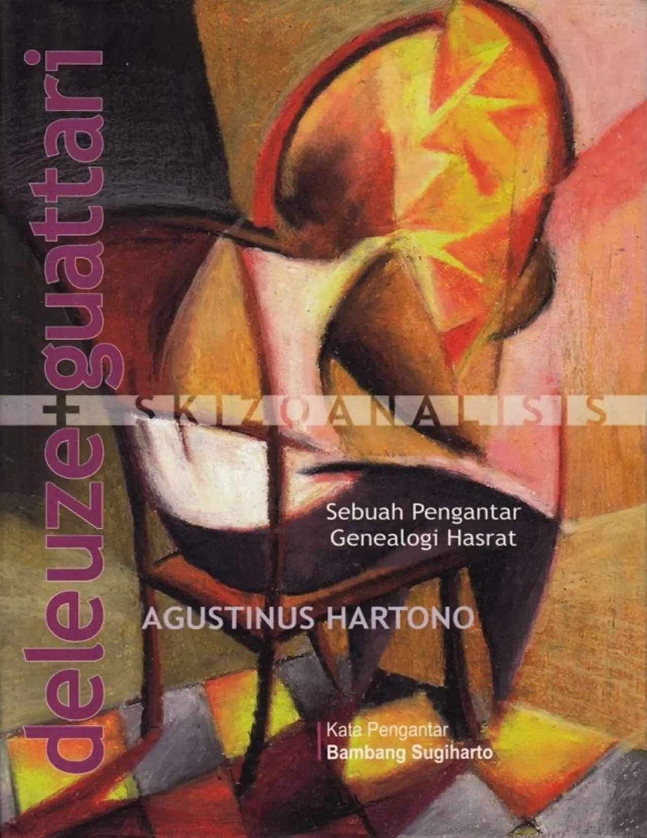Skizoanalisis Deleuze & Guattari: Sebuah Pengantar Genealogi Hasrat