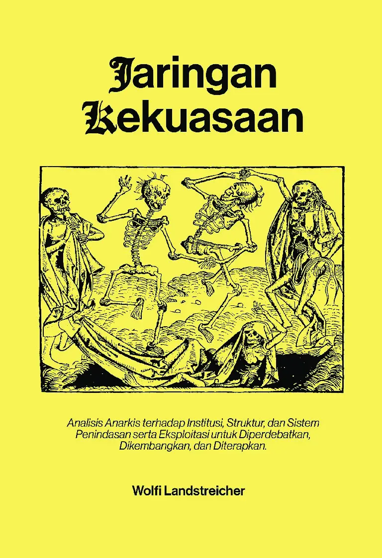 Jaringan Kekuasaan: Analisis Anarkis terhadap Institusi, Struktur, dan Sistem Penindasan, serta Eksploitasi untuk Diperdebatkan, Dikembangkan, dan Diterapkan