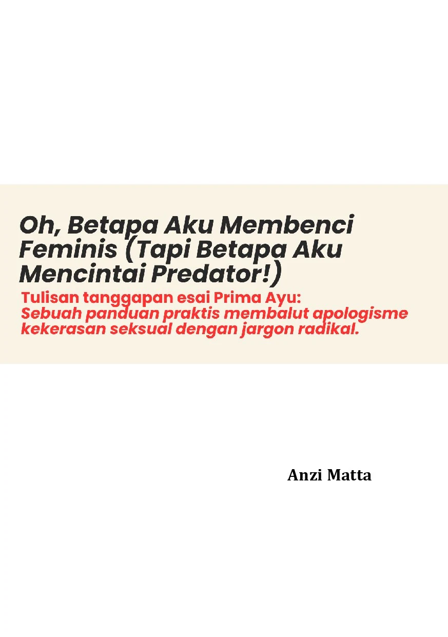 Oh, Betapa Aku Membenci Feminis (Tapi Betapa Aku Mencintai Predator!): Tulisan tanggapan esai Prima Ayu; Sebuah panduan praktik membalut apologisme kekerasan seksual dengan jargon radikal