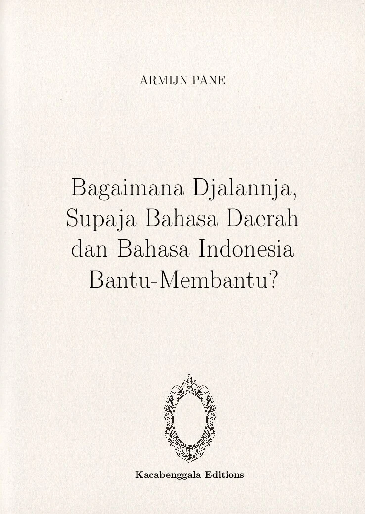 Bagaimana Djalannja, Supaja Bahasa Daerah dan Bahasa Indonesia Bantu-Membantu?