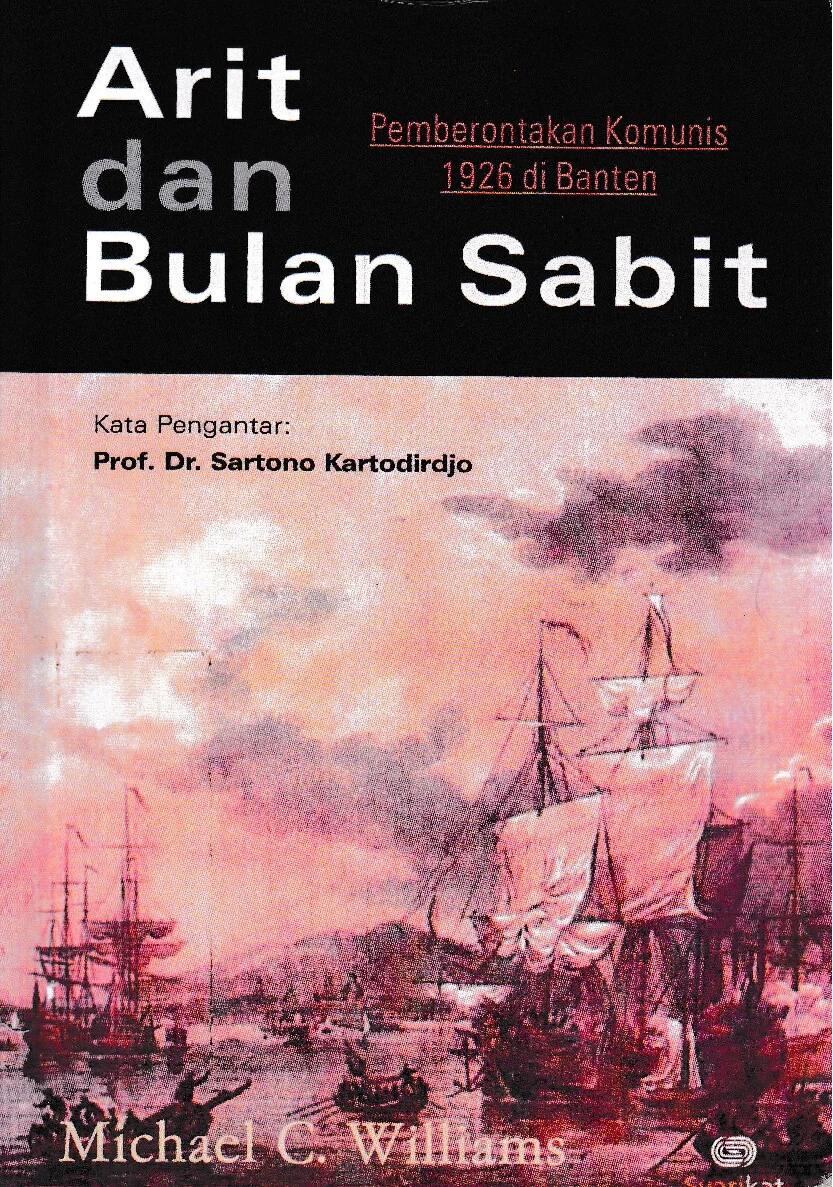 Arit dan Bulan Sabit: Pemberontakan Komunis 1926 Di Banten (Michael C. Williams)