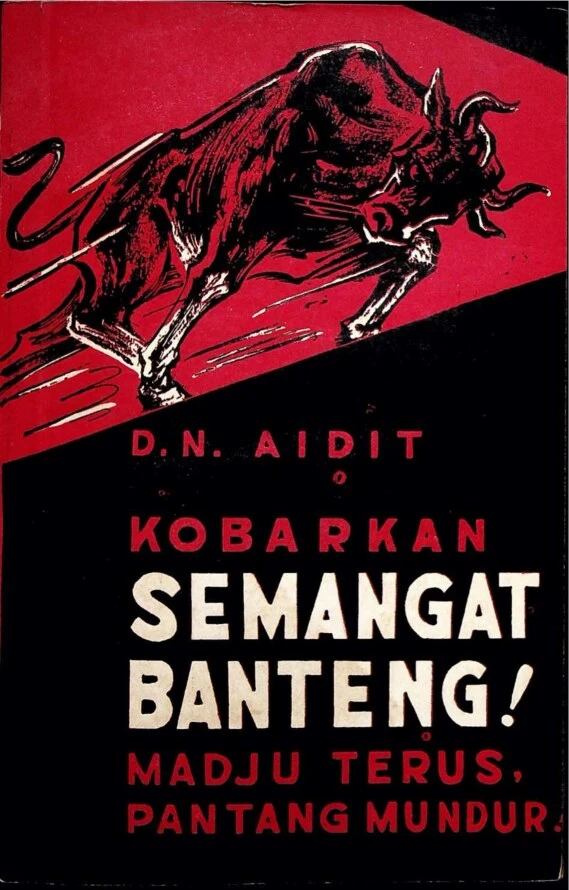 Kobarkan Semangat Banteng! Madju Terus, Pantang Mundur. (Dipa Nusantara Aidit)