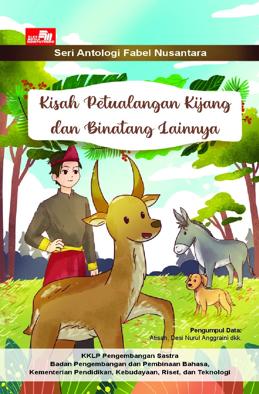 Kisah petualangan kijang dan binatang Lainnya: seri antologi fabel nusantara