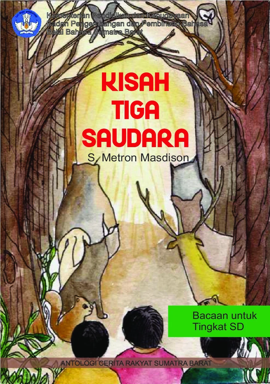 Kisah tiga saudara : cerita rakyat Sumatra Barat
