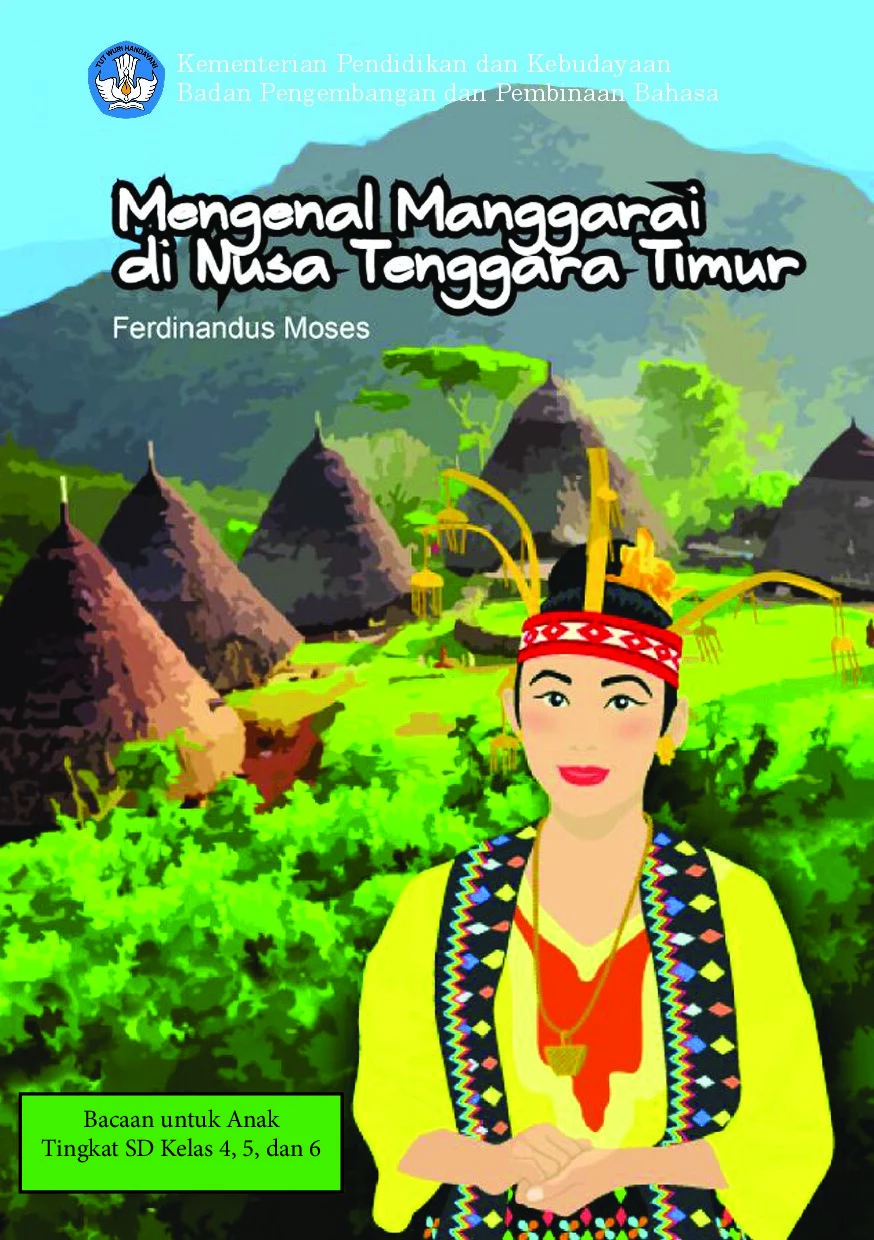 Mengenal manggarai di Nusa Tenggara Timur : bacaan untuk anak tingkat SD kelas 4, 5, dan 6