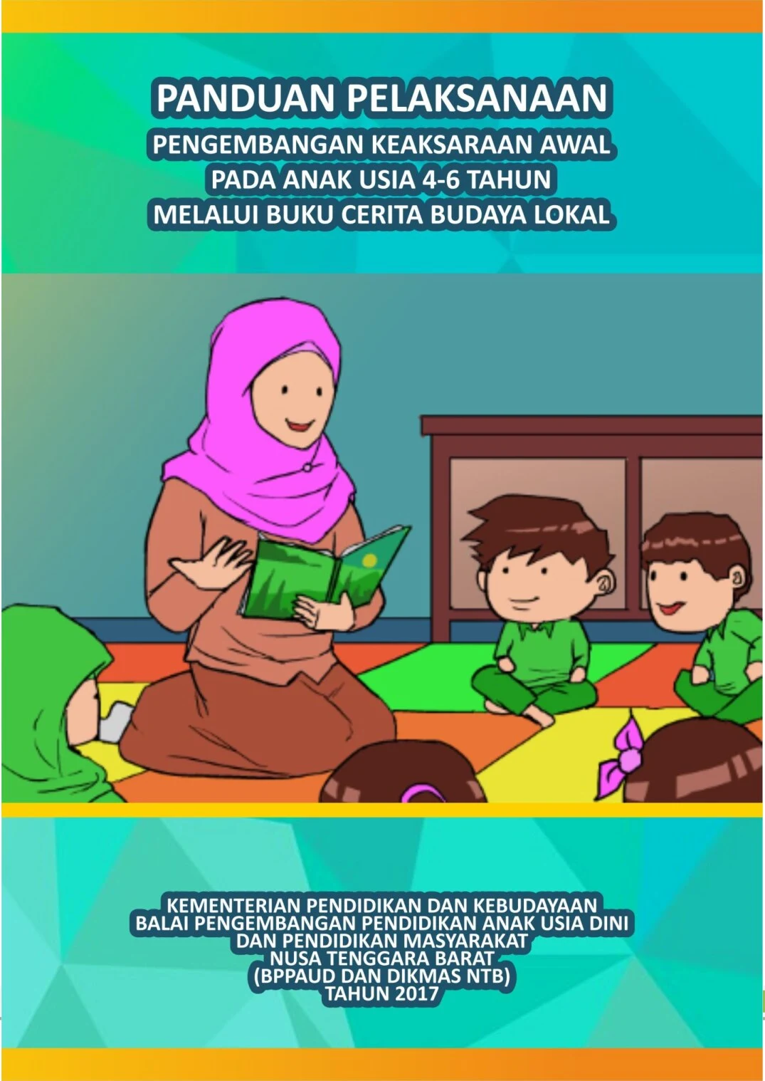 Panduan pelaksanaan pengembangan kemampuan keaksaraan awal pada anak usia 5-6 tahun melalui buku cerita budaya lokal