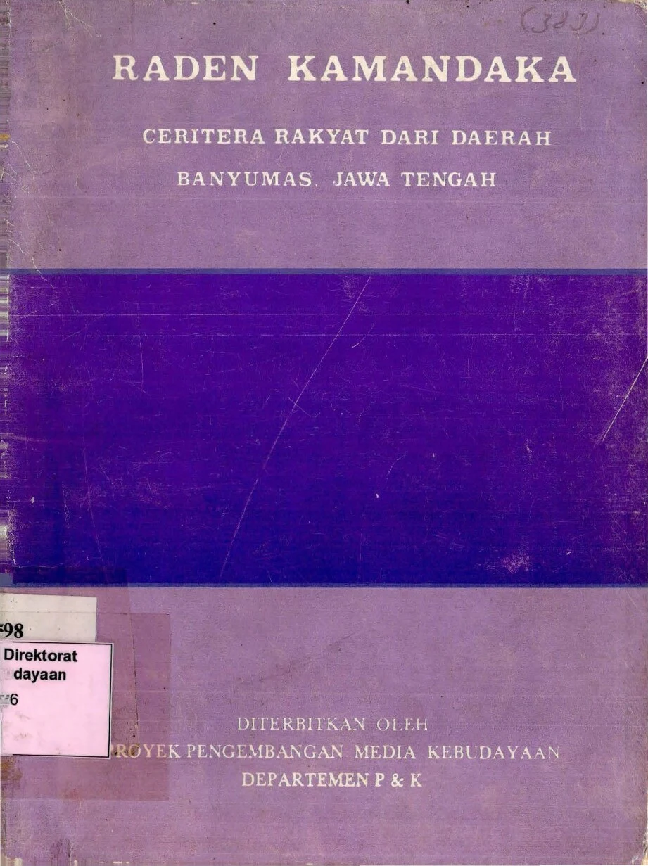Raden Kamandaka : ceritera rakyat dari daerah Banyumas Jawa Tengah