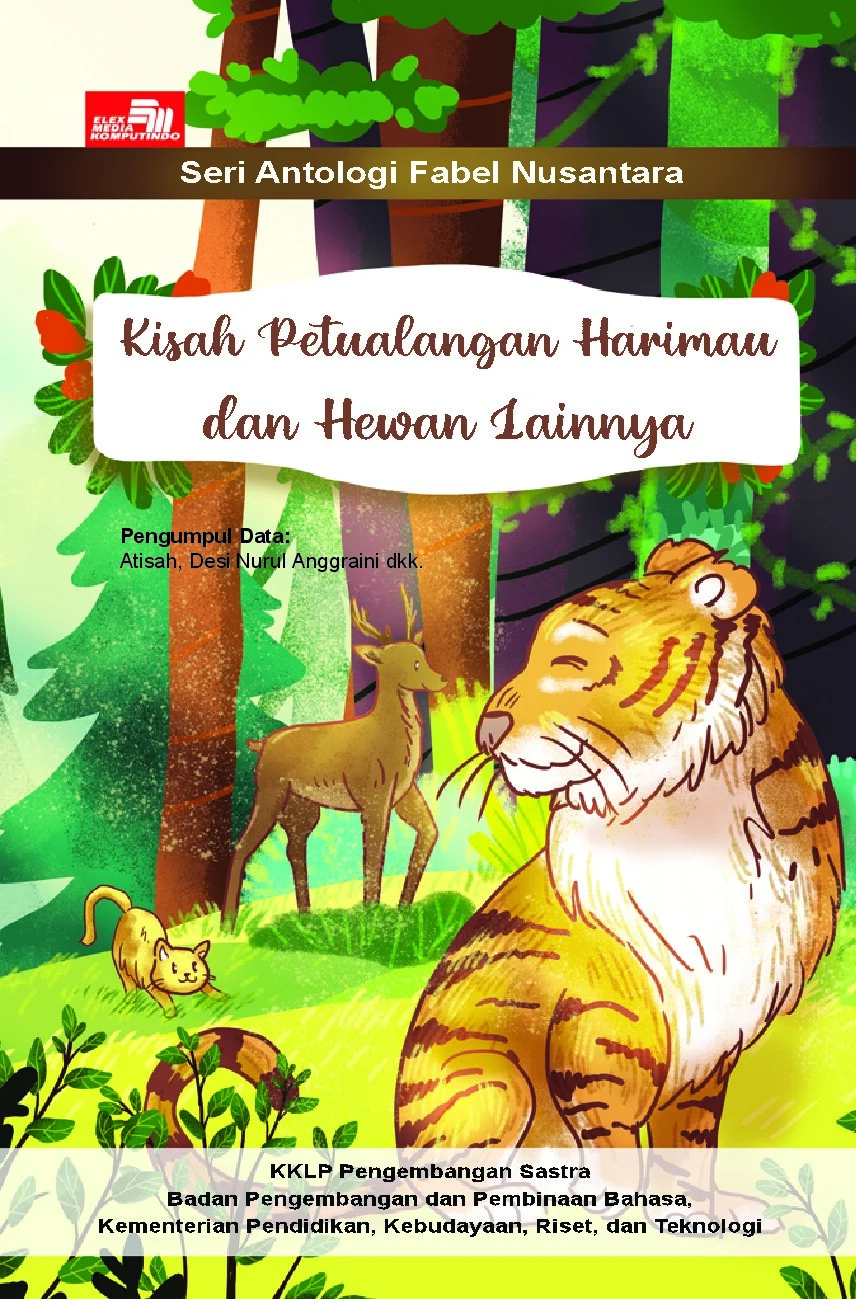 Kisah petualangan harimau dan
hewan lainnya seri antologi fabel nusantara