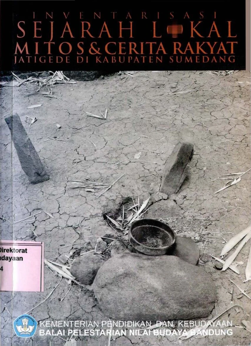 Inventarisasi sejarah lokal mitos &amp; cerita rakyat Jatigede di Kabupaten Sumedang