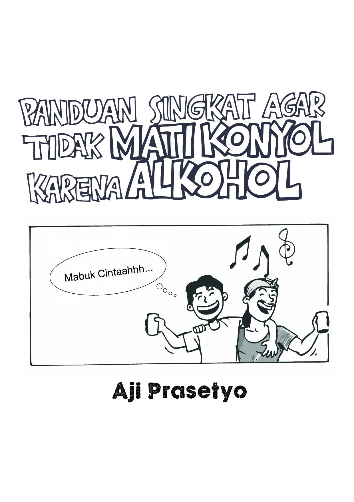 Panduan Singkat Agar Tidak Mati Konyol Karena Alkohol - Aji Prasetyo