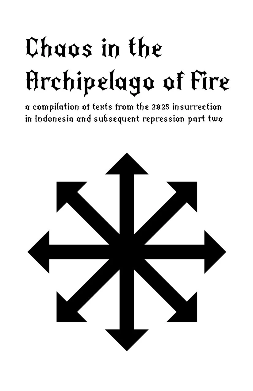 Chaos in the Archipelago of Fire: a compilation of texts from the 2025 insurrection  in Indonesia and subsequent repression (part two)