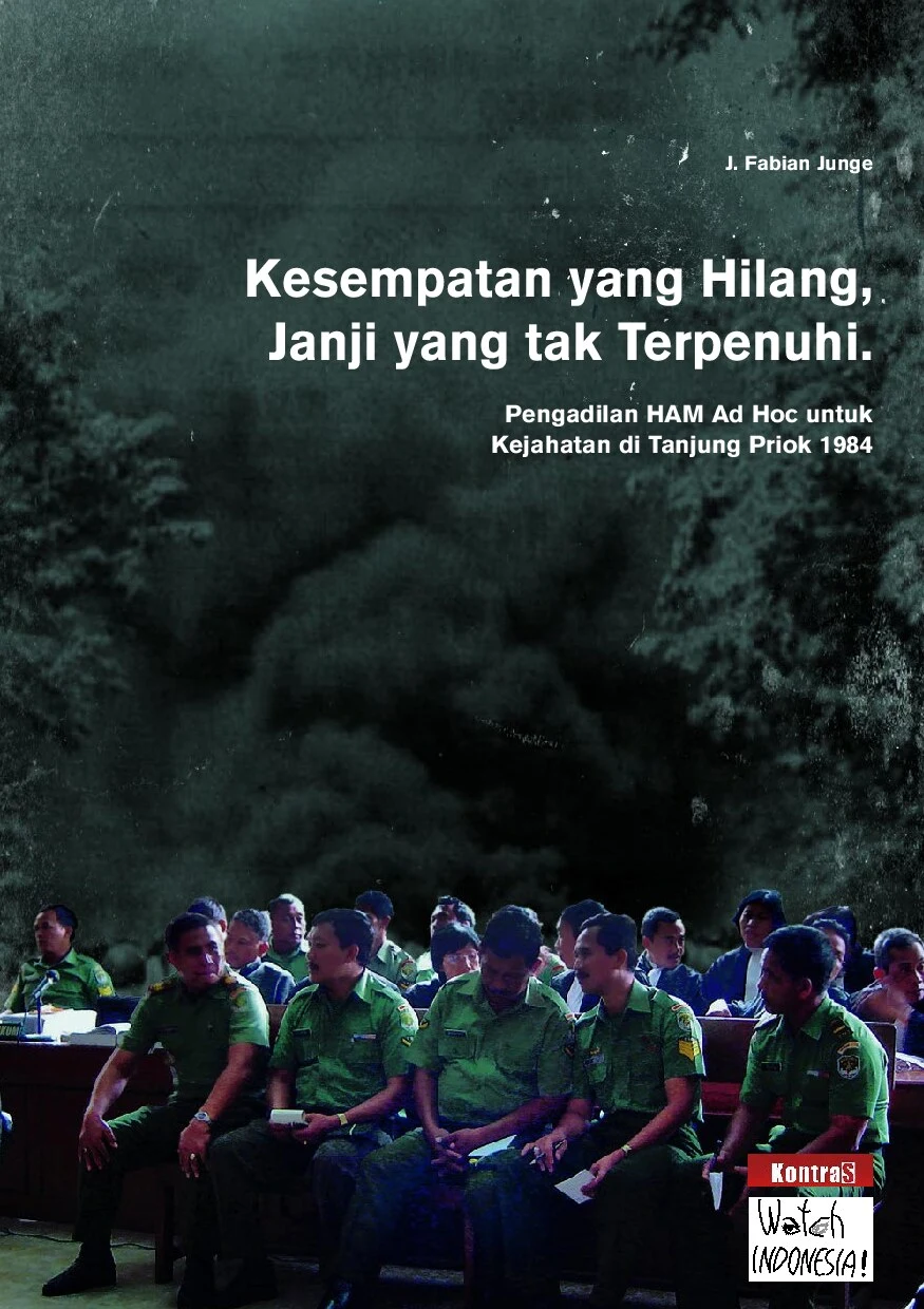 Kesempatan yang Hilang, Janji yang Tak Terpenuhi: Pengadilan HAM Ad Hoc untuk Kejahatan di Tanjung Priok 1984, ditulis oleh J. Fabian Junge