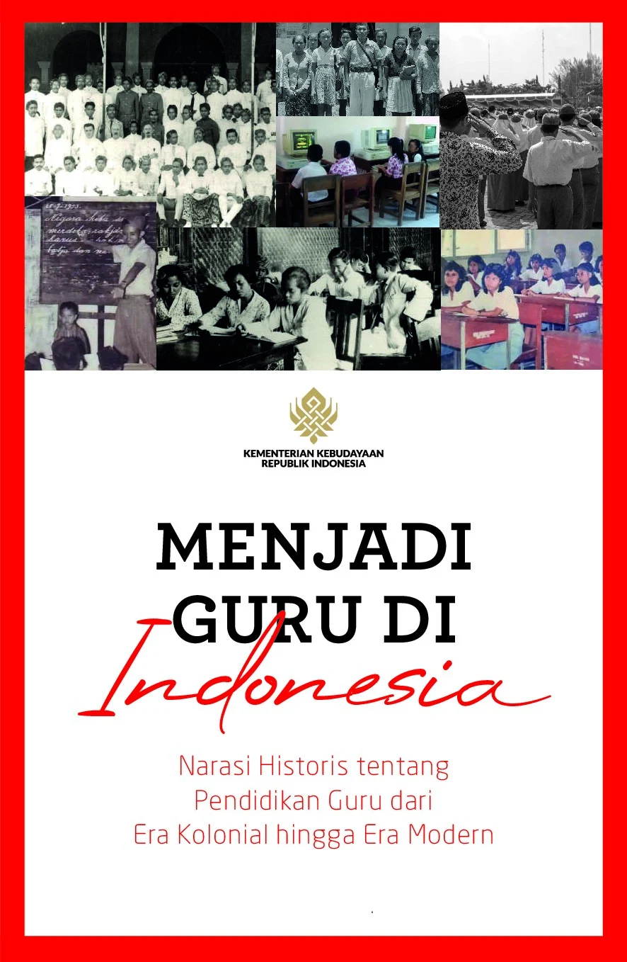 Menjadi Guru di Indonesia: Narasi Historis tentang Pendidikan Guru dari Era Kolonial hingga Era Modern