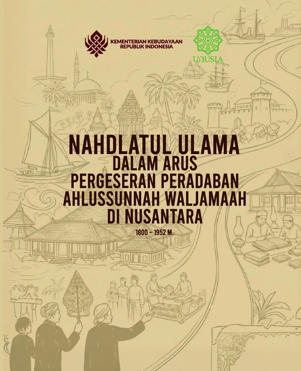 Nahdlatul Ulama dalam Arus Pergeseran Peradaban Ahlussunnah Waljamaah di Nusantara 1800-1952 M.