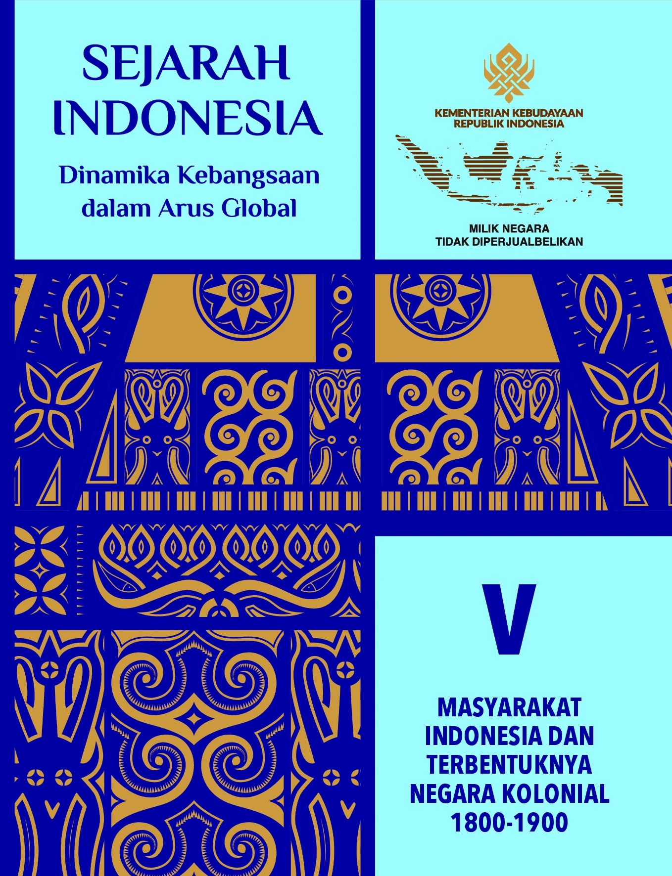 Sejarah Indonesia: Dinamika Kebangsaan dalam Arus Global, Jilid V - Masyarakat Indonesia dan Terbentuknya Negara Kolonial 1800-1900